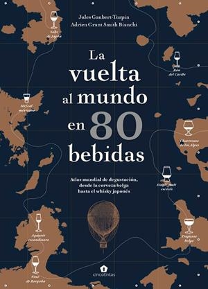 LA VUELTA AL MUNDO EN 80 BEBIDAS | 9788416407910 | GAUBERT-TURPIN, JULES/GRANT SMITH BIANCHI, ADRIEN | Llibres Parcir | Llibreria Parcir | Llibreria online de Manresa | Comprar llibres en català i castellà online