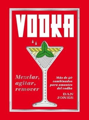 VODKA: MEZCLAR, AGITAR, REMOVER | 9788416407842 | JONES, DAN | Llibres Parcir | Llibreria Parcir | Llibreria online de Manresa | Comprar llibres en català i castellà online