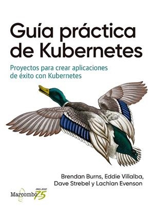GUÍA PRÁCTICA DE KUBERNETES | 9788426728807 | BRENDAN BURNS, EDDIE VILLALBA, DAVE STREBEL Y LACHLAN EVENSON | Llibres Parcir | Llibreria Parcir | Llibreria online de Manresa | Comprar llibres en català i castellà online