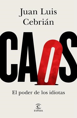 CAOS. EL PODER DE LOS IDIOTAS | 9788467061062 | CEBRIÁN, JUAN LUIS | Llibres Parcir | Llibreria Parcir | Llibreria online de Manresa | Comprar llibres en català i castellà online