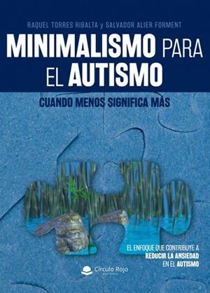 MINIMALISMO PARA EL AUTISMO: CUANDO MENOS SIGNIFICA MÁS | 9788413176918 | ALIER FORMENT, SALVADOR / TORRES RIBALTA, RAQUEL | Llibres Parcir | Librería Parcir | Librería online de Manresa | Comprar libros en catalán y castellano online