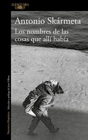 LOS NOMBRES DE LAS COSAS QUE ALLÍ HABÍA | 9788420435947 | SKÁRMETA, ANTONIO | Llibres Parcir | Llibreria Parcir | Llibreria online de Manresa | Comprar llibres en català i castellà online