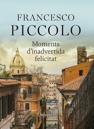 MOMENTS D'INADVERTIDA FELICITAT | 9788417868789 | PICCOLO, FRANCESCO | Llibres Parcir | Llibreria Parcir | Llibreria online de Manresa | Comprar llibres en català i castellà online