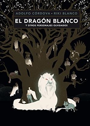 EL DRAGÓN BLANCO Y OTROS PERSONAJES OLVIDADOS | 9786071642479 | CÓRDOVA, ADOLFO | Llibres Parcir | Librería Parcir | Librería online de Manresa | Comprar libros en catalán y castellano online