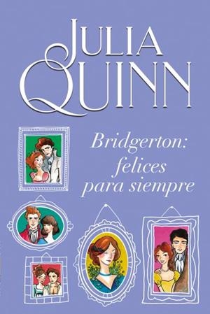 BRIDGERTON: FELICES PARA SIEMPRE | 9788416327928 | QUINN, JULIA | Llibres Parcir | Llibreria Parcir | Llibreria online de Manresa | Comprar llibres en català i castellà online