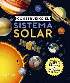 CONSTRUEIXO EL SISTEMA SOLAR | 9788418100598 | LAROUSSE EDITORIAL | Llibres Parcir | Llibreria Parcir | Llibreria online de Manresa | Comprar llibres en català i castellà online