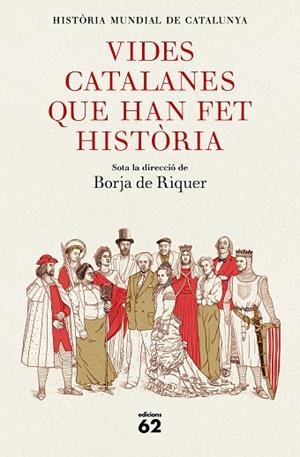 VIDES CATALANES QUE HAN FET HISTÒRIA | 9788429778847 | BORJA DE RIQUER (DIRECTOR) | Llibres Parcir | Llibreria Parcir | Llibreria online de Manresa | Comprar llibres en català i castellà online