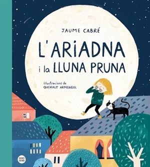 L'ARIADNA I LA LLUNA PRUNA | 9788418135187 | CABRÉ, JAUME/ARMENGOL, QUERALT | Llibres Parcir | Llibreria Parcir | Llibreria online de Manresa | Comprar llibres en català i castellà online
