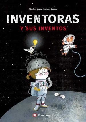 INVENTORAS Y SUS INVENTOS | 9788494743238 | LOPEZ, AITZIBER | Llibres Parcir | Librería Parcir | Librería online de Manresa | Comprar libros en catalán y castellano online