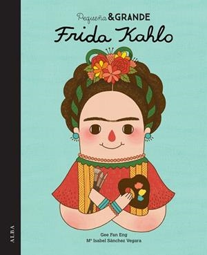 PEQUEÑA & GRANDE FRIDA KAHLO | 9788490650813 | SÁNCHEZ VEGARA, MARÍA ISABEL | Llibres Parcir | Librería Parcir | Librería online de Manresa | Comprar libros en catalán y castellano online