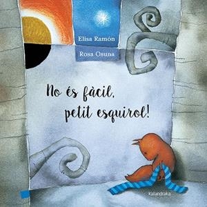 NO ÉS FÀCIL, PETIT ESQUIROL! | 9788416804153 | RAMÓN, ELISA | Llibres Parcir | Llibreria Parcir | Llibreria online de Manresa | Comprar llibres en català i castellà online