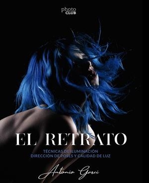 EL RETRATO. TÉCNICAS DE ILUMINACIÓN | 9788441542723 | GARCI, ANTONIO | Llibres Parcir | Llibreria Parcir | Llibreria online de Manresa | Comprar llibres en català i castellà online