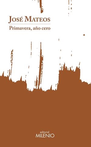 PRIMAVERA, AÑO  CERO | 9788497439145 | ROSALES MATEOS, JOSÉ | Llibres Parcir | Librería Parcir | Librería online de Manresa | Comprar libros en catalán y castellano online