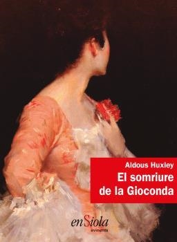 EL SOMRIURE DE LA GIOCONDA | 9788494860720 | HUXLEY, ALDOUS | Llibres Parcir | Llibreria Parcir | Llibreria online de Manresa | Comprar llibres en català i castellà online