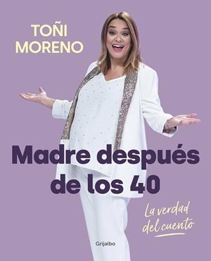 MADRE DESPUÉS DE LOS 40. LA VERDAD DEL CUENTO | 9788418007859 | MORENO, TOÑI | Llibres Parcir | Llibreria Parcir | Llibreria online de Manresa | Comprar llibres en català i castellà online