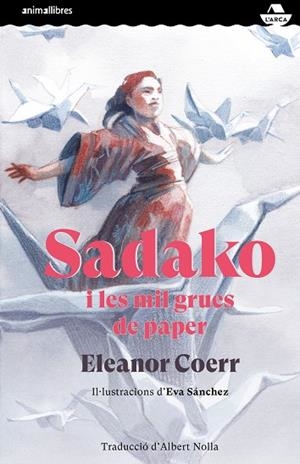 SADAKO I LES MIL GRUES DE PAPER | 9788417599829 | COERR, ELEANOR | Llibres Parcir | Llibreria Parcir | Llibreria online de Manresa | Comprar llibres en català i castellà online