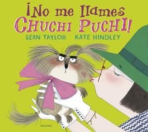 ¡NO ME LLAMES CHUCHI PUCHI! | 9788414029855 | TAYLOR, SEAN | Llibres Parcir | Librería Parcir | Librería online de Manresa | Comprar libros en catalán y castellano online