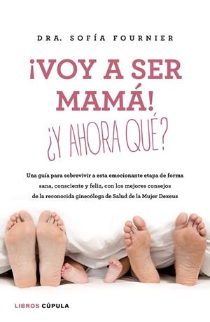 ¡VOY A SER MAMÁ! ¿Y AHORA QUÉ? | 9788448023003 | FOURNIER, SOFÍA / LEACH, MARÍA | Llibres Parcir | Librería Parcir | Librería online de Manresa | Comprar libros en catalán y castellano online