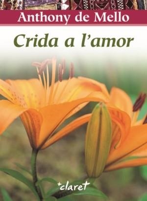 CRIDA A L'AMOR | 9788498462012 | DE MELLO, ANTHONY | Llibres Parcir | Llibreria Parcir | Llibreria online de Manresa | Comprar llibres en català i castellà online