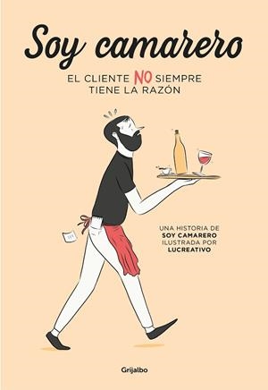 SOY CAMARERO. EL CLIENTE NO SIEMPRE TIENE LA RAZÓN | 9788425358517 | SOY CAMARERO / LUCREATIVO | Llibres Parcir | Librería Parcir | Librería online de Manresa | Comprar libros en catalán y castellano online