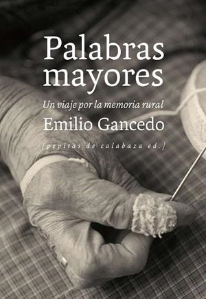 PALABRAS MAYORES | 9788415862376 | GANCEDO FERNÁNDEZ, EMILIO | Llibres Parcir | Librería Parcir | Librería online de Manresa | Comprar libros en catalán y castellano online