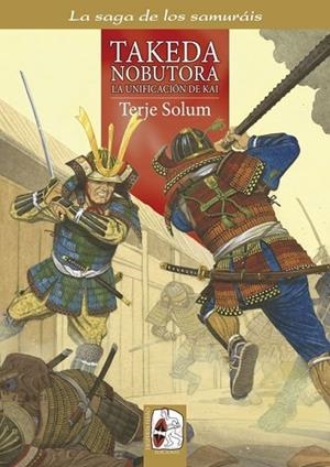 TAKEDA NOBUTORA. LA UNIFICACIÓN DE KAI | 9788494392238 | SOLUM, TERJE | Llibres Parcir | Librería Parcir | Librería online de Manresa | Comprar libros en catalán y castellano online