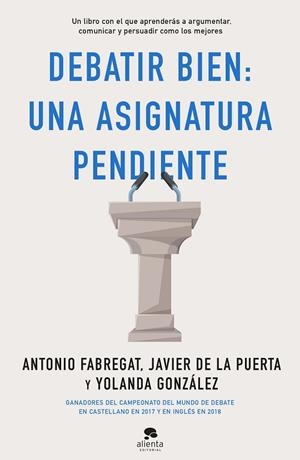 DEBATIR BIEN: UNA ASIGNATURA PENDIENTE | 9788413440217 | FABREGAT MARIANINI, ANTONIO/GONZÁLEZ, YOLANDA/PUERTA CRESIS, JAVIER DE LA | Llibres Parcir | Llibreria Parcir | Llibreria online de Manresa | Comprar llibres en català i castellà online