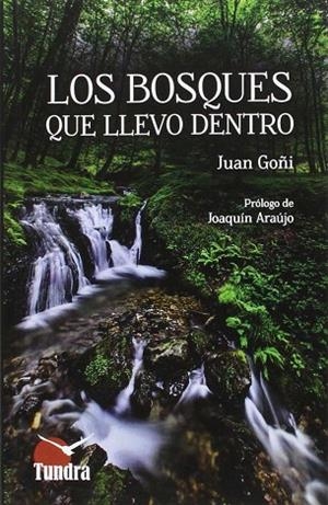 LOS BOSQUES QUE LLEVO DENTRO | 9788494445903 | GOÑI,JUAN | Llibres Parcir | Llibreria Parcir | Llibreria online de Manresa | Comprar llibres en català i castellà online