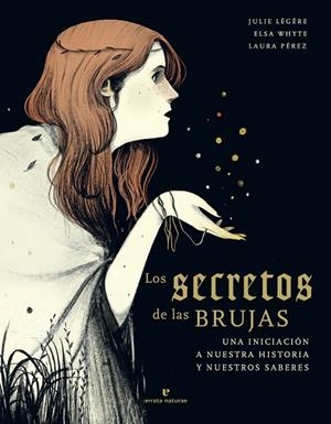 LOS SECRETOS DE LAS BRUJAS | 9788417800673 | LÉGÈRE, JULIE/WHYTE, ELSA | Llibres Parcir | Llibreria Parcir | Llibreria online de Manresa | Comprar llibres en català i castellà online