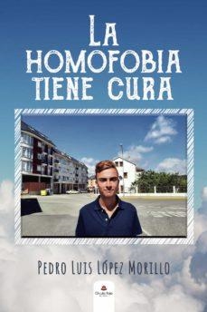 LA HOMOFOBIA TIENE CURA | 9788413636511 | PEDRO LUIS LÓPEZ MORILLO | Llibres Parcir | Librería Parcir | Librería online de Manresa | Comprar libros en catalán y castellano online