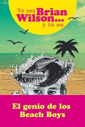 YO SOY BRIAN WILSON Y TÚ NO | 9788494991363 | WILSON, BRIAN | Llibres Parcir | Librería Parcir | Librería online de Manresa | Comprar libros en catalán y castellano online