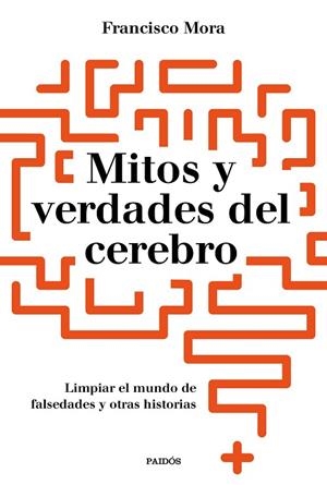MITOS Y VERDADES DEL CEREBRO | 9788449334986 | MORA, FRANCISCO | Llibres Parcir | Llibreria Parcir | Llibreria online de Manresa | Comprar llibres en català i castellà online