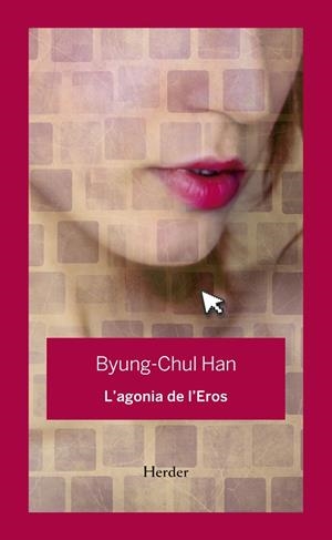 L'AGONIA DE L'EROS | 9788425443848 | HAN, BYUNG-CHUL | Llibres Parcir | Llibreria Parcir | Llibreria online de Manresa | Comprar llibres en català i castellà online