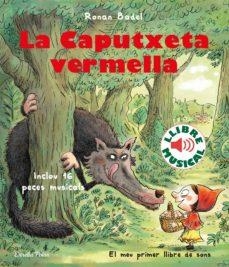 LA CAPUTXETA VERMELLA. LLIBRE MUSICAL | 9788418135323 | BADEL, RONAN | Llibres Parcir | Llibreria Parcir | Llibreria online de Manresa | Comprar llibres en català i castellà online