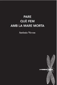 PARE QUE FEM AMB LA MARE MORTA | 9788412171228 | VICENS, ANTONIA | Llibres Parcir | Llibreria Parcir | Llibreria online de Manresa | Comprar llibres en català i castellà online