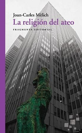 LA RELIGIÓN DEL ATEO | 9788417796044 | MÈLICH SANGRÀ, JOAN-CARLES | Llibres Parcir | Llibreria Parcir | Llibreria online de Manresa | Comprar llibres en català i castellà online