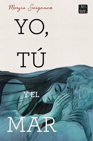 YO, TÚ Y EL MAR | 9788408224204 | SICIGNANO, MARZIA | Llibres Parcir | Llibreria Parcir | Llibreria online de Manresa | Comprar llibres en català i castellà online