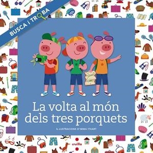 C-BT.LA VOLTA AL MON DELS TRES PORQUETS | 9788466138727 | FONT I FERRÉ, NÚRIA | Llibres Parcir | Librería Parcir | Librería online de Manresa | Comprar libros en catalán y castellano online