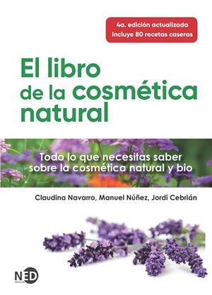 EL LIBRO DE LA COSMÉTICA NATURAL | 9788418273179 | NAVARRO, CLAUDINA/NÚÑEZ, MANUEL/CEBRIÁN, JORDI | Llibres Parcir | Llibreria Parcir | Llibreria online de Manresa | Comprar llibres en català i castellà online