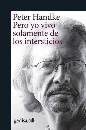 PERO YO VIVO SOLAMENTE DE LOS INTERSTICIOS | 9788418193194 | HANDKE, PETER | Llibres Parcir | Llibreria Parcir | Llibreria online de Manresa | Comprar llibres en català i castellà online