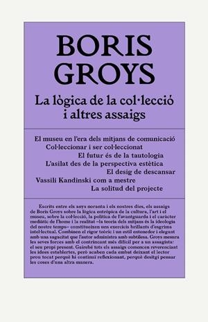 LA LÒGICA DE LA COL·LECCIÓ I ALTRES ASSAIGS | 9788412230574 | GROYS, BORIS | Llibres Parcir | Llibreria Parcir | Llibreria online de Manresa | Comprar llibres en català i castellà online