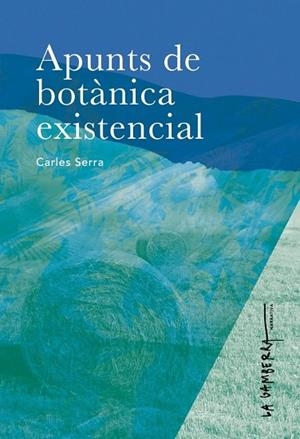 APUNTS DE BOTÀNICA EXISTENCIAL | 9788412216134 | SERRA, CARLES | Llibres Parcir | Librería Parcir | Librería online de Manresa | Comprar libros en catalán y castellano online