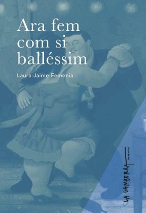 ARA FEM COM SI BALLÉSSIM | 9788412216196 | JAIME FEMENIA, LAURA | Llibres Parcir | Librería Parcir | Librería online de Manresa | Comprar libros en catalán y castellano online