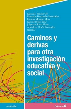 CAMINOS Y DERIVAS PARA OTRA INVESTIGACIÓN EDUCATIVA Y SOCIAL | 9788418083693 | SANCHO GIL, JUANA M./HERNÁNDEZ HERNÁNDEZ, FERNANDO/MONTERO MESA, LOURDES/DE PABLOS PONS, JUAN/RIVAS  | Llibres Parcir | Llibreria Parcir | Llibreria online de Manresa | Comprar llibres en català i castellà online