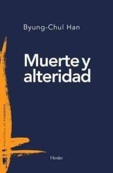 MUERTE Y ALTERIDAD | 9788425441011 | HAN, BYUNG-CHUL | Llibres Parcir | Llibreria Parcir | Llibreria online de Manresa | Comprar llibres en català i castellà online
