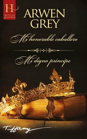 MI HONORABLE CABALLERO; MI DIGNO PRÍNCIPE | 9788413750897 | GREY, ARWEN | Llibres Parcir | Llibreria Parcir | Llibreria online de Manresa | Comprar llibres en català i castellà online