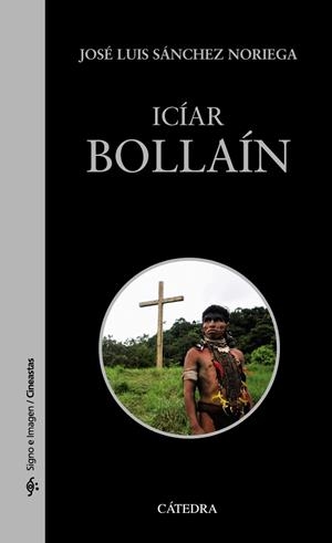 ICÍAR BOLLAÍN | 9788437642031 | SÁNCHEZ NORIEGA, JOSÉ LUIS | Llibres Parcir | Llibreria Parcir | Llibreria online de Manresa | Comprar llibres en català i castellà online