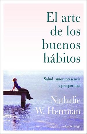 EL ARTE DE LOS BUENOS HÁBITOS | 9788418015328 | HERRMAN, NATHALIE W. | Llibres Parcir | Llibreria Parcir | Llibreria online de Manresa | Comprar llibres en català i castellà online