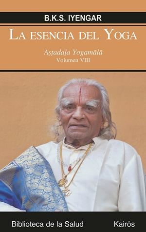 LA ESENCIA DEL YOGA VIII | 9788499885582 | IYENGAR, B.K.S. | Llibres Parcir | Llibreria Parcir | Llibreria online de Manresa | Comprar llibres en català i castellà online