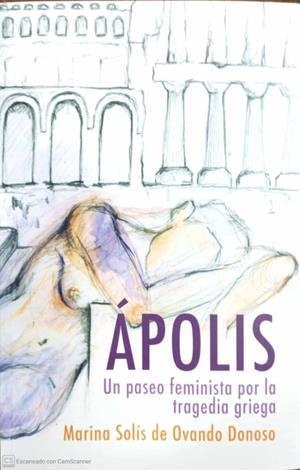 ÁPOLIS: UN PASEO FEMINISTA POR LA TRAGEDIA GRIEGA | 9788412000160 | SOLÍS DE OVANDO, MARINA LUCÍA | Llibres Parcir | Llibreria Parcir | Llibreria online de Manresa | Comprar llibres en català i castellà online
